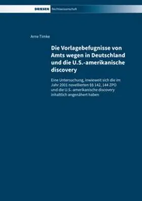 Timke |  Die Vorlagebefugnisse von Amts wegen in Deutschland und die U.S.-amerikanische discovery | Buch |  Sack Fachmedien