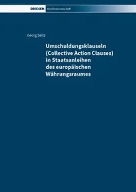 Seitz |  Umschuldungsklauseln (Collective Action Clauses) in Staatsanleihen des europäischen Währungsraumes | Buch |  Sack Fachmedien