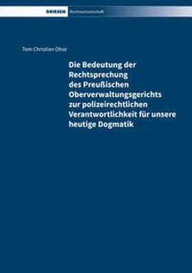 Ohse |  Die Bedeutung der Rechtsprechung des Preußischen Oberverwaltungsgerichts zur polizeirechtlichen Verantwortlichkeit für unsere heutige Dogmatik | Buch |  Sack Fachmedien