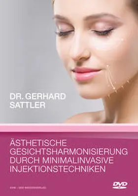Sattler |  Ästhetische Gesichtsharmonisierung durch minimalinvasive Injektionstechniken | Sonstiges |  Sack Fachmedien