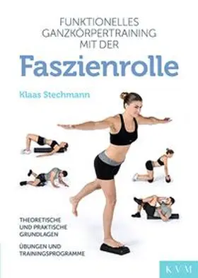 Stechmann |  Funktionelles Ganzkörpertraining mit der Faszienrolle | Buch |  Sack Fachmedien