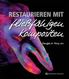 Terry |  Restaurieren mit fließfähigen Kompositen | Buch |  Sack Fachmedien
