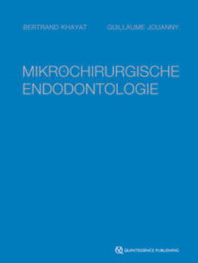 Khayat / Jouanny | Khayat, B: Mikrochirurgische Endodontologie | Buch | 978-3-86867-505-4 | sack.de