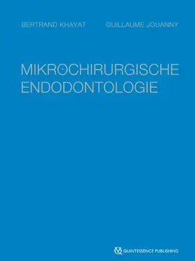 Khayat / Jouanny |  Mikrochirurgische Endodontologie | eBook | Sack Fachmedien