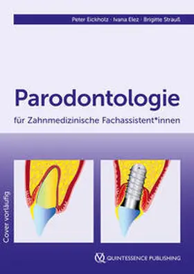 Eickholz / Elez / Strauß |  Parodontologie für Zahnmedizinische Fachassistent*innen | Buch |  Sack Fachmedien