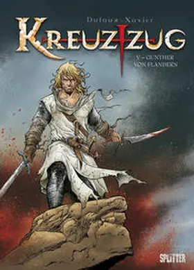 Dufaux / Xavier |  Kreuzzug 05. Gunther von Flandern | Buch |  Sack Fachmedien