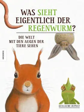 Duprat |  Was sieht eigentlich der Regenwurm? | Buch |  Sack Fachmedien