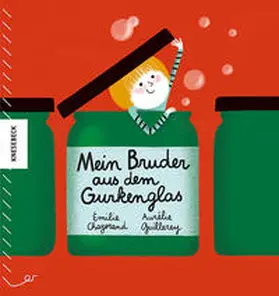Guillerey / Chazerand |  Mein Bruder aus dem Gurkenglas | Buch |  Sack Fachmedien