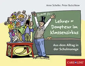 Butschkow / Scheller |  Lehrer = Dompteur im Klassenzirkus | Buch |  Sack Fachmedien