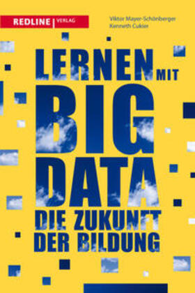Viktor Mayer-Schönberger / Kenneth Cukier | Lernen mit Big Data | Buch | 978-3-86881-225-1 | sack.de