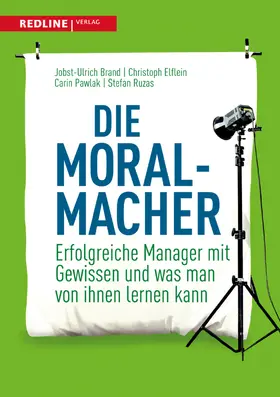 Brand / Elflein / Pawlak |  Die Moral-Macher | Buch |  Sack Fachmedien