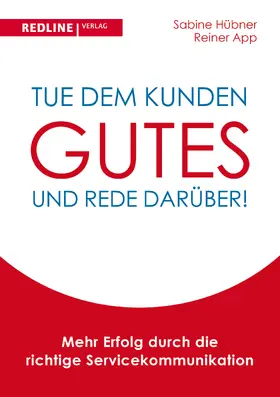 Hübner / App |  Tue dem Kunden Gutes - und rede darüber! | Buch |  Sack Fachmedien