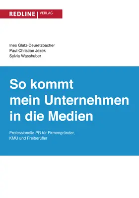 Glatz-Deuretzbacher / Jezek / Wasshuber |  So kommt mein Unternehmen in die Medien | Buch |  Sack Fachmedien