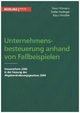 Hörmann / Hirschler / Haslinger | Unternehmensbesteuerung anhand von Fallbeispielen | Buch | 978-3-86881-407-1 | sack.de