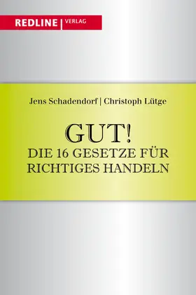 Schadendorf / Lütge |  Gut! Die 16 Gesetze für richtiges Handeln | Buch |  Sack Fachmedien