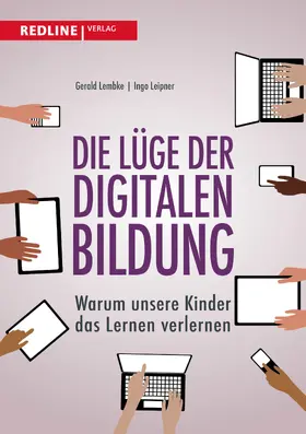 Lembke / Leipner | Die Lüge der digitalen Bildung | Buch | 978-3-86881-568-9 | www.sack.de