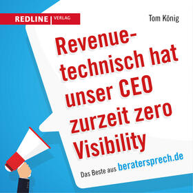 König | Revenuetechnisch hat unser CEO zurzeit zero Visibility | Buch | 978-3-86881-607-5 | sack.de