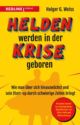 Weiss |  Helden werden in der Krise geboren | Buch |  Sack Fachmedien