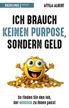 Albert |  Ich brauch keinen Purpose, sondern Geld | Buch |  Sack Fachmedien