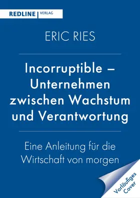 Ries |  Incorruptible - Unternehmen zwischen Wachstum und Verantwortung | Buch |  Sack Fachmedien