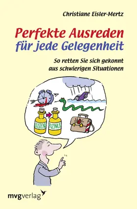 Eisler-Mertz |  Perfekte Ausreden für jede Gelegenheit | Buch |  Sack Fachmedien