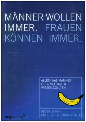 Jamin / Vögeli | Männer wollen immer, Frauen können immer | Buch | 978-3-86882-345-5 | www.sack.de