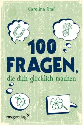 Graf | 100 Fragen, die dich glücklich machen | Buch | 978-3-86882-809-2 | sack.de
