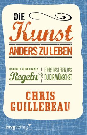 Guillebeau | Die Kunst, anders zu leben | Buch | 978-3-86882-818-4 | sack.de