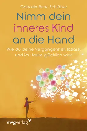 Bunz-Schlösser | Nimm dein inneres Kind an die Hand | Buch | 978-3-86882-890-0 | www.sack.de