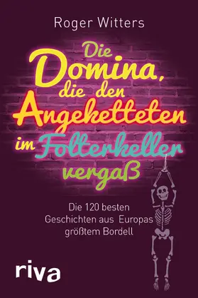 Witters |  Die Domina, die den Angeketteten im Folterkeller vergaß | Buch |  Sack Fachmedien