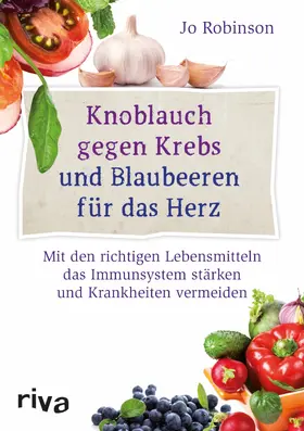Robinson |  Knoblauch gegen Krebs und Blaubeeren für das Herz | Buch |  Sack Fachmedien