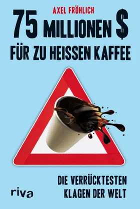 Fröhlich |  75 Millionen $ für zu heißen Kaffee | Buch |  Sack Fachmedien