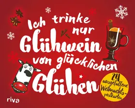 Ronge |  Ich trinke nur Glühwein von glücklichen Glühen | Sonstiges |  Sack Fachmedien
