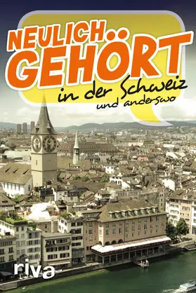  Neulich gehört in der Schweiz | Buch |  Sack Fachmedien