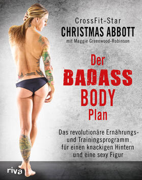 Abbott / Greenwood-Robinson | Der Badass-Body-Plan | Buch | 978-3-86883-707-0 | sack.de