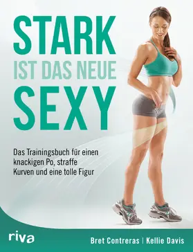 Contreras / Davis | Stark ist das neue Sexy | Buch | 978-3-86883-786-5 | www.sack.de