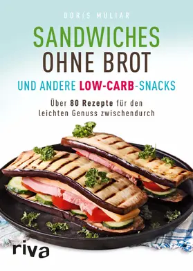 Muliar |  Sandwiches ohne Brot und andere Low-Carb-Snacks | Buch |  Sack Fachmedien