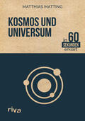 Matting |  Kosmos und Universum in 60 Sekunden erklärt | Buch |  Sack Fachmedien