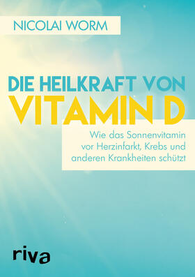 Worm | Die Heilkraft von Vitamin D | Buch | 978-3-86883-888-6 | sack.de