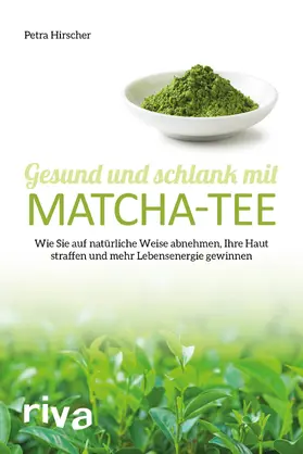 Hirscher |  Gesund und schlank mit Matcha-Tee | Buch |  Sack Fachmedien