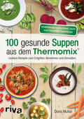 Muliar |  100 gesunde Suppen aus dem Thermomix® | Buch |  Sack Fachmedien