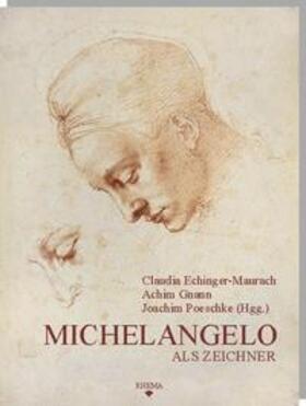 Echinger-Maurach / Gnann / Poeschke |  Michelangelo als Zeichner | Buch |  Sack Fachmedien