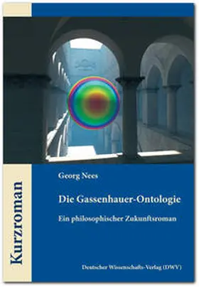 Nees |  Die Gassenhauer-Ontologie. Ein philosophischer Zukunftsroman | Buch |  Sack Fachmedien