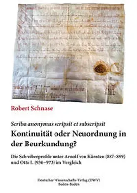 Schnase |  Scriba anonymus scripsit et subscripsit. Kontinuität oder Neuordnung in der Beurkundung | Buch |  Sack Fachmedien