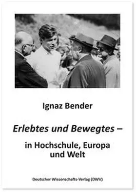Bender |  Erlebtes und Bewegtes – in Hochschule, Europa und Welt | Buch |  Sack Fachmedien