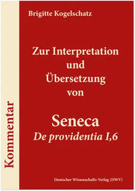 Kogelschatz |  Zur Interpretation und Übersetzung von Seneca ‚De providentia I,6' | Buch |  Sack Fachmedien