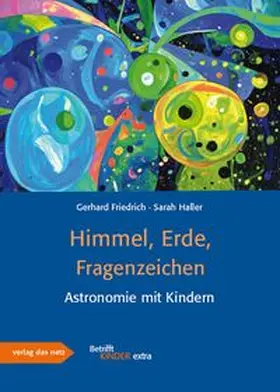 Friedrich / Haller |  Himmel, Erde, Fragenzeichen | Buch |  Sack Fachmedien