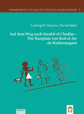 Morenz / Sabel |  Auf dem Weg nach Serabit el Chadim - Der Rastplatz von Rod el Air als Kulturmagnet | Buch |  Sack Fachmedien