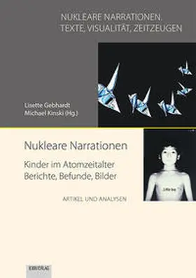 Gebhardt / Kinski |  Nukleare Narrationen. Kinder im Atomzeitalter - Berichte, Befunde, Bilder | Buch |  Sack Fachmedien