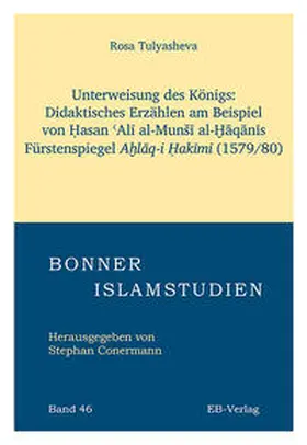 Tulyasheva |  Unterweisung des Königs: Didaktisches Erzählen am Beispiel von ¿asan ¿Al¿ al-Mun¿¿ al-¿¿q¿n¿s Fürstenspiegels A¿l¿q-i ¿ak¿m¿. (1579/80) | Buch |  Sack Fachmedien
